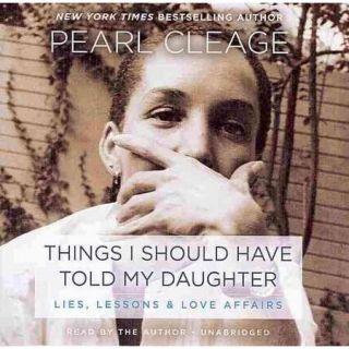 Things I Should Have Told My Daughter Lies, Lessons & Love Affairs; Library Edition