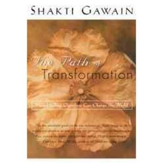 The Path of Transformation How Healing Ourselves Can Change the World