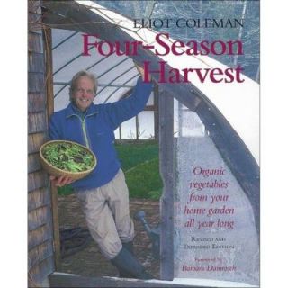 Four Season Harvest Book Organic Vegetables from Your Home Garden All Year Long (Revised) 9781890132279