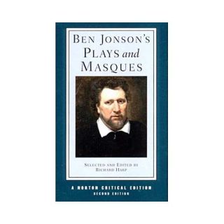 Ben Jonson's Plays and Masques Authoritative Texts of Volpone, Epicoene, the Alchemist, the Masque of Blackness, Mercury Vindicated from the Alchemists at Court, Pleasure reconciled