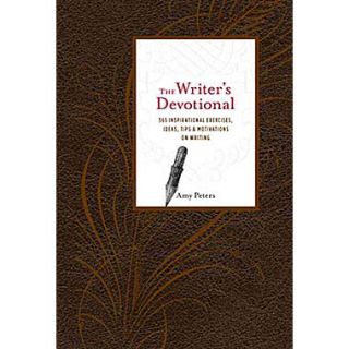 The Writers Devotional 365 Inspirational Exercises, Ideas, Tips & Motivations on Writing