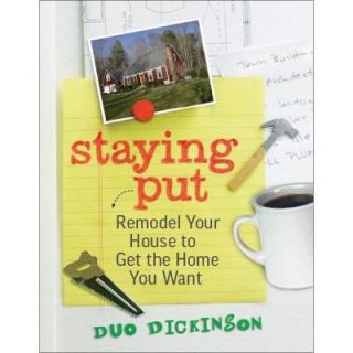 Staying Put Book Remodel Your House to Get the Home You Want 9781600853647