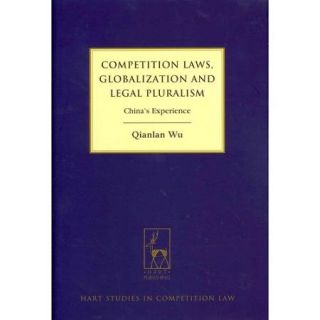 Competition Laws, Globalization and Legal Pluralism China's Experience