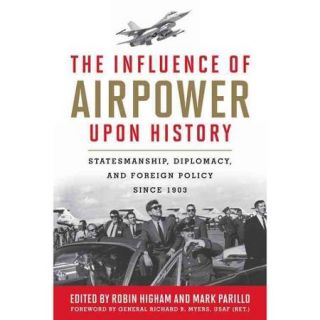 The Influence of Airpower Upon History Statesmanship, Diplomacy, and Foreign Policy Since 1903