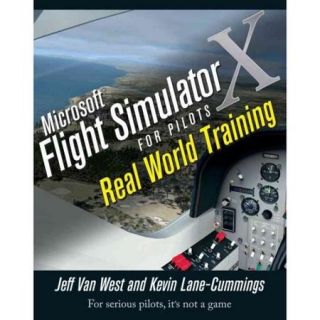 Microsoft Flight Simulator X for Pilots Real World Training
