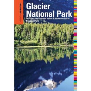 Insiders' Guide to Glacier National Park Including the Flathead Valley & Waterton Lakes National Park