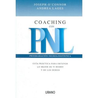 Coaching con PNL guia practica para obtener lo mejor de ti mismo y de los demas